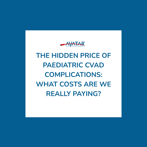 The Hidden Price of Paediatric CVAD Complications: What Costs Are We Really Paying? The Hidden Price of Paediatric CVAD Complications: What Costs Are We Really Paying?